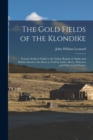 Image for The Gold Fields of the Klondike : Fortune Seekers&#39; Guide to the Yukon Region of Alaska and British America: the Story as Told by Ladue, Berry, Phiscator and Other Gold Finders