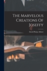 Image for The Marvelous Creations Of Joseffy