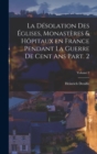 Image for La desolation des eglises, monasteres &amp; hopitaux en France pendant la guerre de cent ans Part. 2; Volume 2