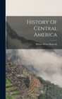 Image for History Of Central America