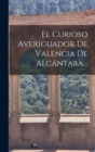 Image for El Curioso Averiguador De Valencia De Alcantara...