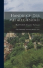 Image for Handbuch der Metallgiesserei : Oder vollstandige Anweisung. Zweiter Theil.