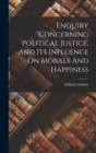 Image for Enquiry Concerning Political Justice, And Its Influence On Morals And Happiness