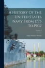 Image for A History Of The United States Navy From 1775 To 1902; Volume 3