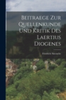 Image for Beitraege Zur Quellenkunde Und Kritik Des Laertius Diogenes