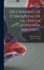 Image for Diccionario De Etimologias De La Lengua Castellana, Volume 1...