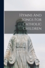 Image for Hymns And Songs For Catholic Children