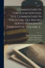Image for Commentarii In Virgilium Serviani, Sive Commentarii In Virgilium, Qui Mauro Servio Honorato Tribuuntur, Volume 2...