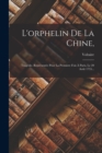 Image for L&#39;orphelin De La Chine, : Tragedie. Representee Pour La Premiere Fois A Paris, Le 20 Aout 1755...
