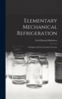 Image for Elementary Mechanical Refrigeration : A Simple And Non-technical Treatise