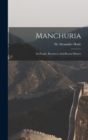Image for Manchuria : Its People, Resources And Recent History