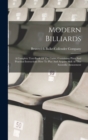 Image for Modern Billiards : A Complete Text-book Of The Game, Containing Plain And Practical Instructions How To Play And Acquire Skill At This Scientific Amusement