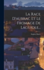 Image for La Race D&#39;aubrac Et Le Fromage De Laguiole...