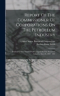 Image for Report Of The Commissioner Of Corporations On The Petroleum Industry : Position Of The Standard Oil Company In The Petroleum Industry. May 20, 1907. 1907