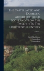 Image for The Castellated And Domestic Architecture Of Scotland From The Twelfth To The Eighteenth Century; Volume 4