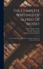 Image for The Complete Writings Of Alfred De Musset