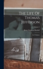 Image for The Life Of Thomas Jefferson