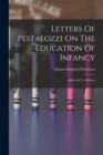 Image for Letters Of Pestalozzi On The Education Of Infancy