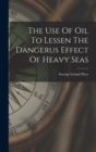 Image for The Use Of Oil To Lessen The Dangerus Effect Of Heavy Seas