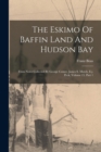Image for The Eskimo Of Baffin Land And Hudson Bay