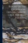 Image for Report Of The Geological Exploration Of The Fortieth Parallel