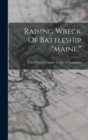 Image for Raising Wreck Of Battleship &quot;maine.&quot;