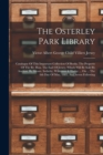 Image for The Osterley Park Library : Catalogue Of This Important Collection Of Books, The Property Of The Rt. Hon. The Earl Of Jersey, Which Will Be Sold By Auction, By Messrs. Sotheby, Wilkinson &amp; Hodge ... O