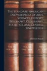 Image for The Standard American Encyclopedia Of Arts, Sciences, History, Biography, Geography, Statistics, And General Knowledge