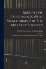 Image for Reports Of Experiments With Small Arms For The Military Services