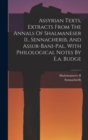 Image for Assyrian Texts, Extracts From The Annals Of Shalmaneser Ii., Sennacherib, And Assur-bani-pal, With Philological Notes By E.a. Budge