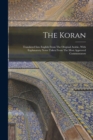 Image for The Koran : Translated Into English From The Original Arabic, With Explanatory Notes Taken From The Most Approved Commentators