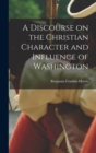 Image for A Discourse on the Christian Character and Influence of Washington