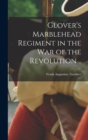 Image for Glover&#39;s Marblehead Regiment in the War of the Revolution ..