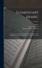 Image for Elementary Arabic : A Grammar; Being an Abridgement of Wright&#39;s Arabic Grammar to Which It Will Serve as a Table of Contents;; Volume 3