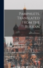 Image for Pamphlets. Translated From the Russian