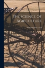 Image for The Science Of Agriculture