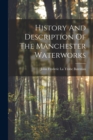 Image for History And Description Of The Manchester Waterworks