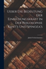 Image for Ueber Die Bedeutung Der Einbildungskraft In Der Philosophie Kant&#39;s Und Spinoza&#39;s