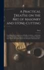 Image for A Practical Treatise on the Art of Masonry and Stone-cutting