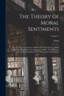 Image for The Theory of Moral Sentiments; or, An Essay Towards an Analysis of the Principles by Which Men Naturally Judge Concerning the Conduct and Character, First of Their Neighbours, and Afterwards of Thems
