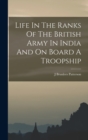 Image for Life In The Ranks Of The British Army In India And On Board A Troopship