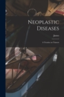 Image for Neoplastic Diseases; a Treatise on Tumors