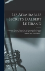 Image for Les Admirables Secrets D&#39;albert Le Grand