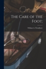 Image for The Care of the Foot;