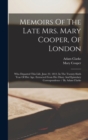 Image for Memoirs Of The Late Mrs. Mary Cooper, Of London : Who Departed This Life, June 22, 1812, In The Twenty-sixth Year Of Her Age. Extracted From Her Diary And Epistolary Correspondence / By Adam Clarke