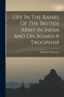 Image for Life In The Ranks Of The British Army In India And On Board A Troopship