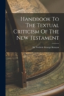Image for Handbook To The Textual Criticism Of The New Testament