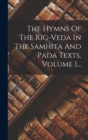 Image for The Hymns Of The Rig-veda In The Samhita And Pada Texts, Volume 1...