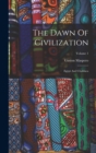 Image for The Dawn Of Civilization : Egypt And Chaldaea; Volume 1