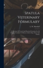 Image for Spatula Veterinary Formulary : A Collection Of Tested And Practical Formulas For All Diseases Common To Horses, Cattle, Dogs, Swine And Poultry